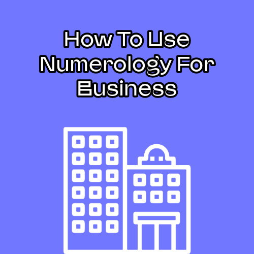 How To Use Numerology For Business