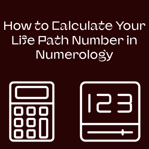 How to Calculate Your Life Path Number in Numerology